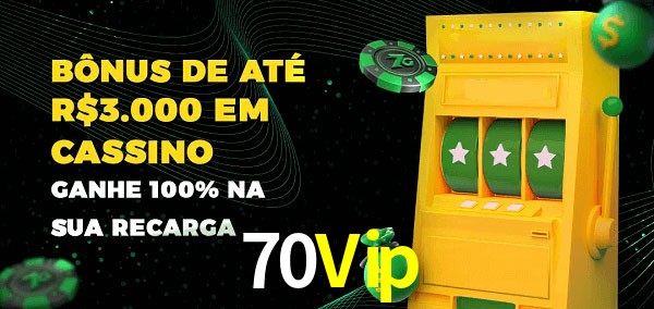 70Vip melhor bônus de depósito